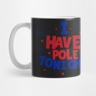 I Have Pole Tonight - Pole Dance Design Mug